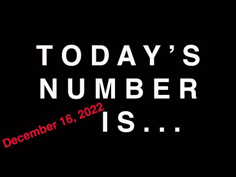 TODAY'S NUMBER IS...  12/16/22