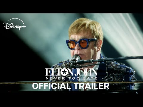 Elton John: Never Too Late | Official Trailer | Disney+