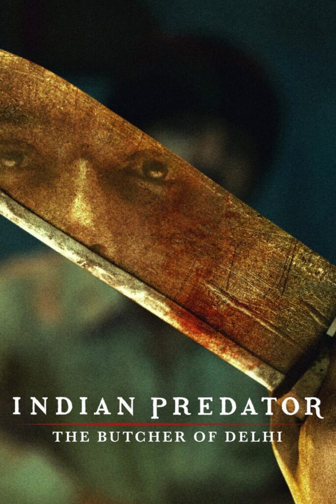 Indian Predator: The Butcher of Delhi (2022 - )