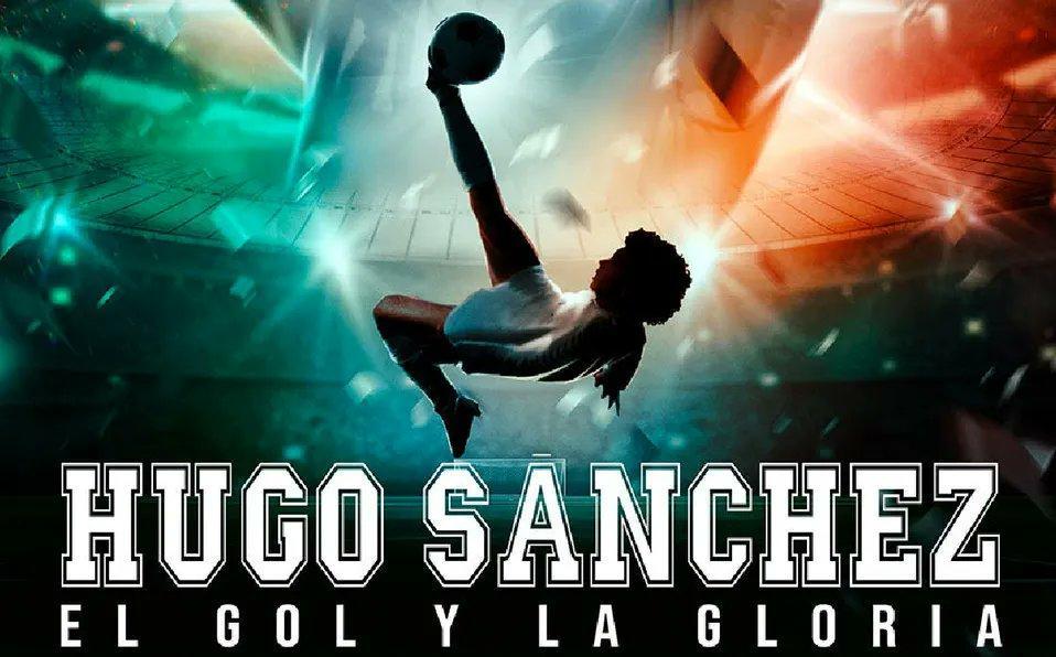 Hugo Sánchez: El Gol y la Gloria