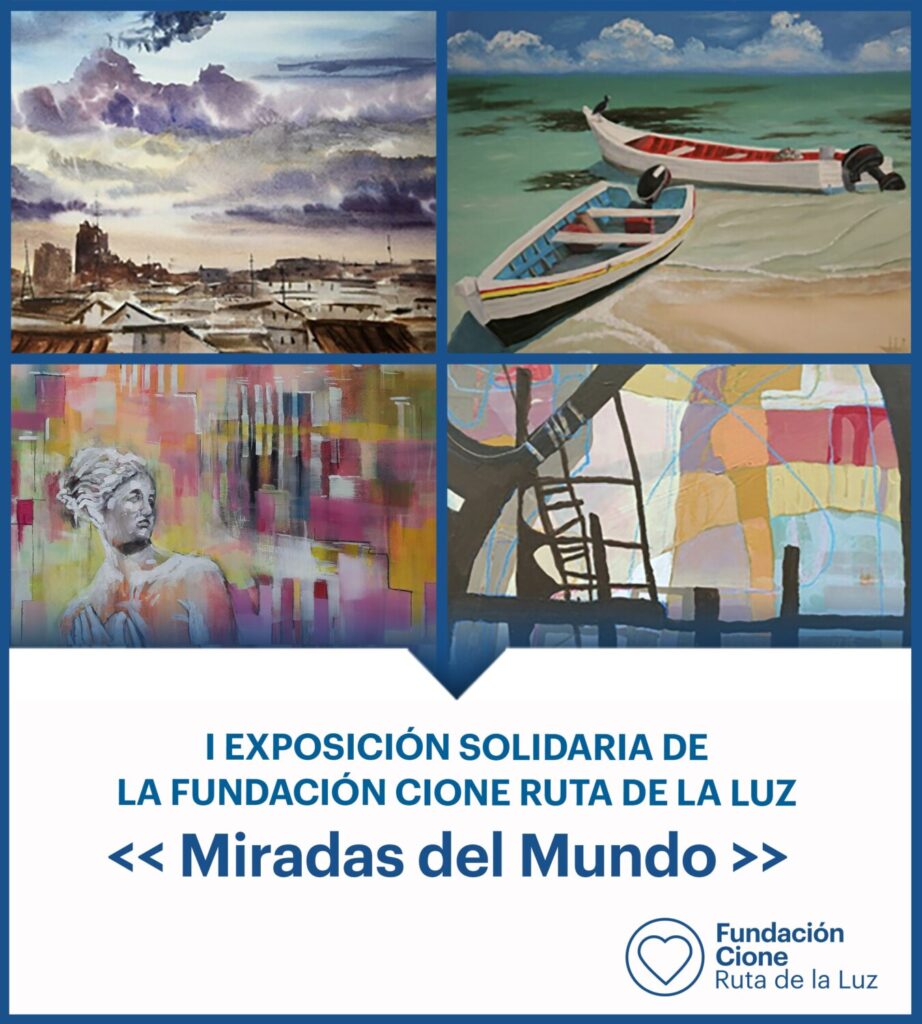 I Exposición Solidaria de la Fundación Cione Ruta de la Luz: "Miradas del Mundo"
