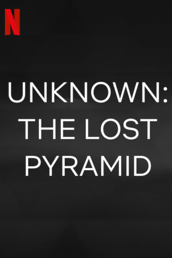 Lo desconocido: La pirámide perdida Documental Netflix